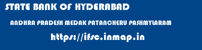 STATE BANK OF HYDERABAD  ANDHRA PRADESH MEDAK PATANCHERU PASHMYLARAM  ifsc code